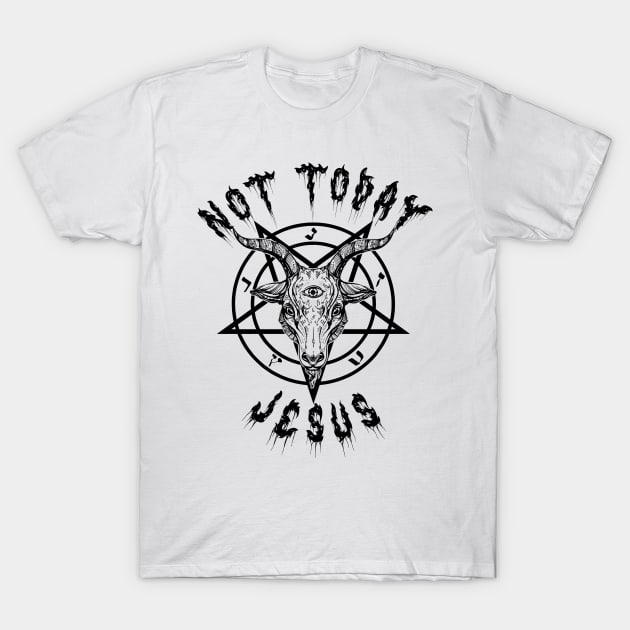 Not Today Jesus T-Shirt by PAINO kio
